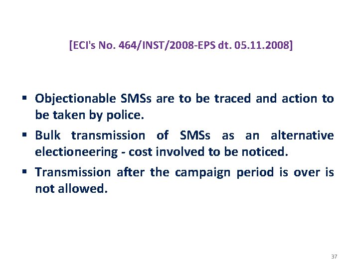 PROHIBITION OF MISUSE OF SMSs [ECI's No. 464/INST/2008 -EPS dt. 05. 11. 2008] §