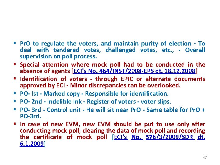 DURING POLL PROCESS § Pr. O to regulate the voters, and maintain purity of