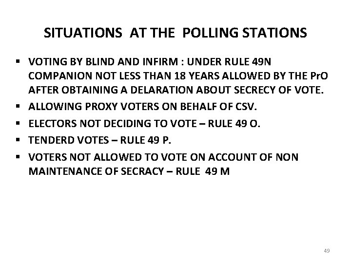 SITUATIONS AT THE POLLING STATIONS § VOTING BY BLIND AND INFIRM : UNDER RULE