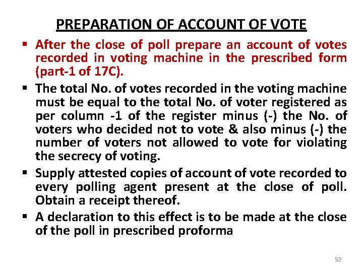 PREPARATION OF ACCOUNT OF VOTE § After the close of poll prepare an account