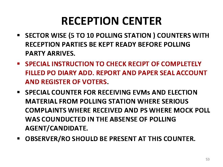 RECEPTION CENTER § SECTOR WISE (5 TO 10 POLLING STATION ) COUNTERS WITH RECEPTION