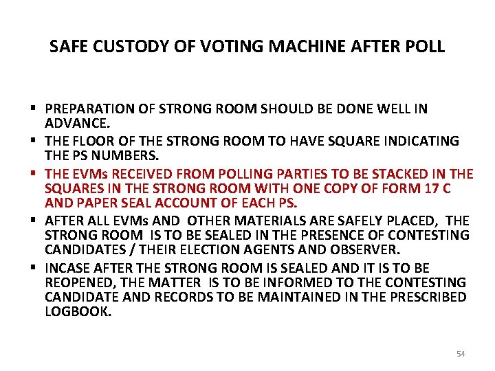 SAFE CUSTODY OF VOTING MACHINE AFTER POLL § PREPARATION OF STRONG ROOM SHOULD BE