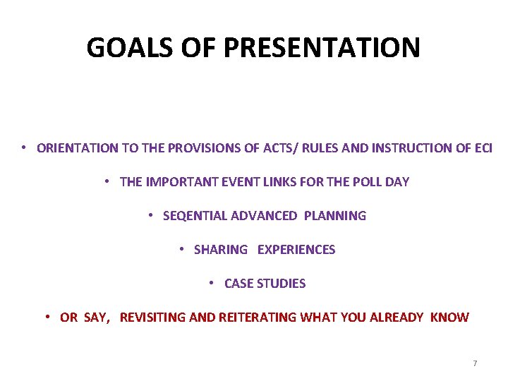 GOALS OF PRESENTATION • ORIENTATION TO THE PROVISIONS OF ACTS/ RULES AND INSTRUCTION OF