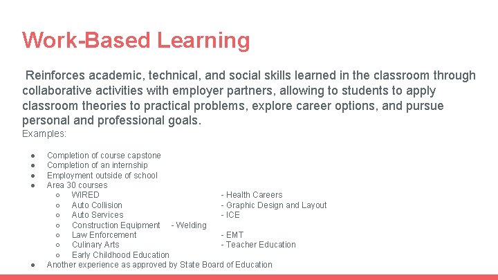 Work-Based Learning Reinforces academic, technical, and social skills learned in the classroom through collaborative Work-Based Learning Reinforces academic, technical, and social skills learned in the classroom through collaborative