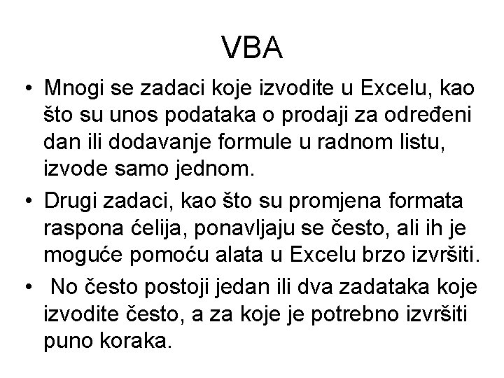 VBA • Mnogi se zadaci koje izvodite u Excelu, kao što su unos podataka