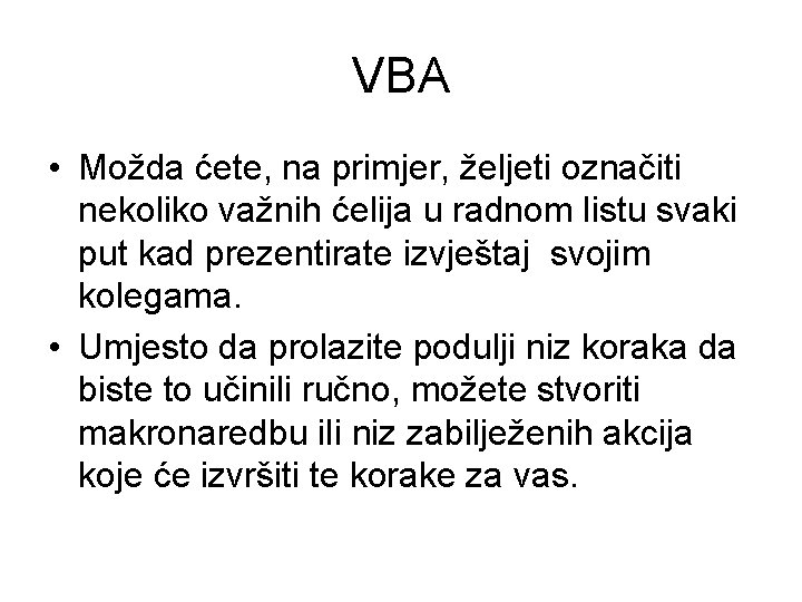 VBA • Možda ćete, na primjer, željeti označiti nekoliko važnih ćelija u radnom listu