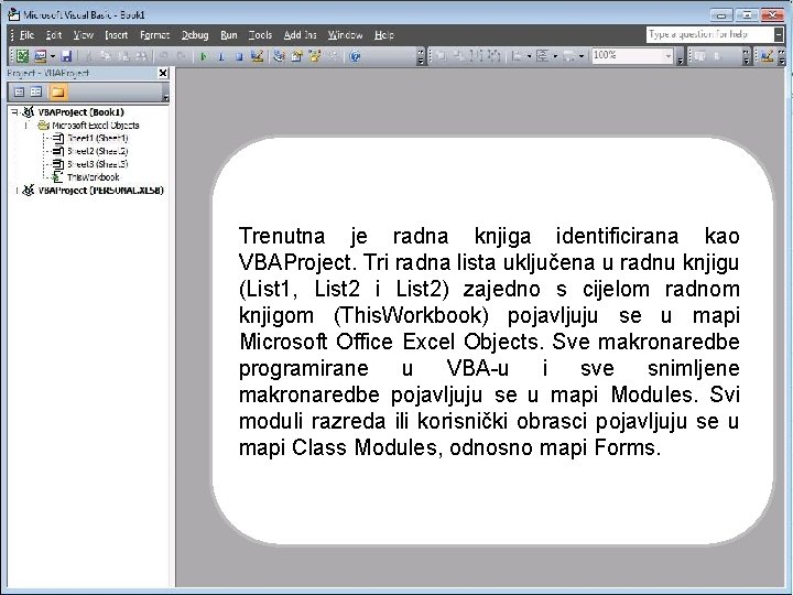 Trenutna je radna knjiga identificirana kao VBAProject. Tri radna lista uključena u radnu knjigu