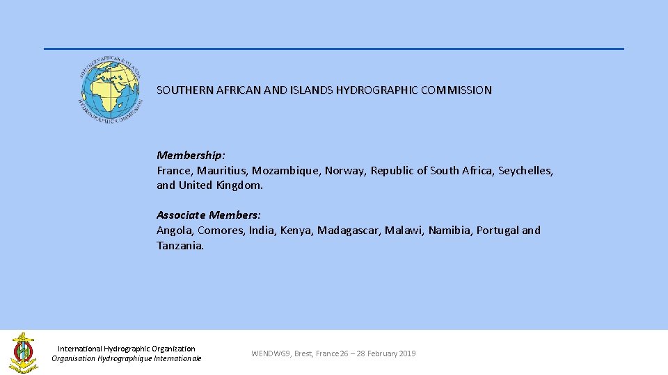 SOUTHERN AFRICAN AND ISLANDS HYDROGRAPHIC COMMISSION Membership: France, Mauritius, Mozambique, Norway, Republic of South