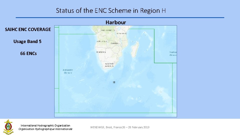 Status of the ENC Scheme in Region H Harbour SAIHC ENC COVERAGE Usage Band