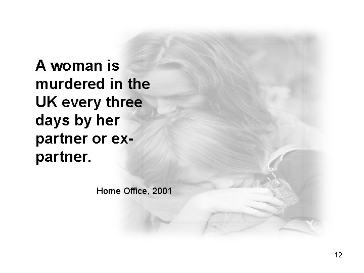 A woman is murdered in the UK every three days by her partner or