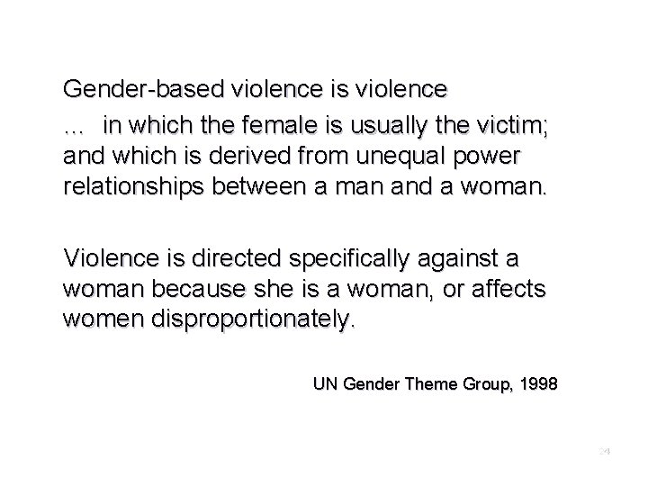 Gender-based violence is violence … in which the female is usually the victim; and