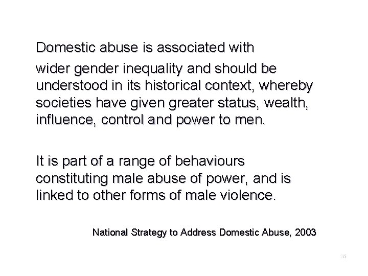Domestic abuse is associated with wider gender inequality and should be understood in its