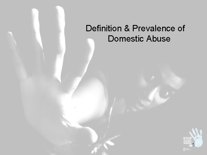 Definition & Prevalence of Domestic Abuse 5 
