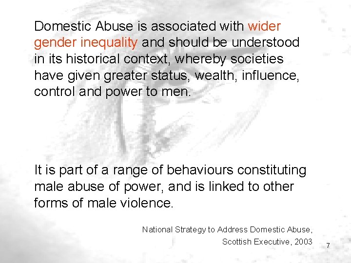 Domestic Abuse is associated with wider gender inequality and should be understood in its