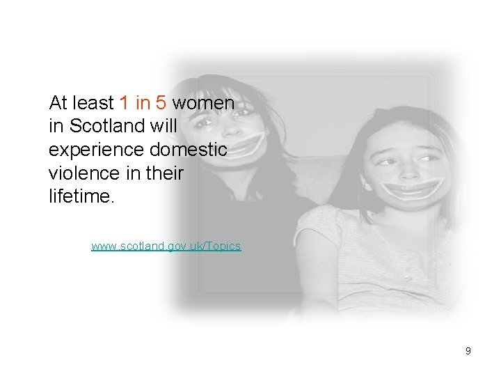 At least 1 in 5 women in Scotland will experience domestic violence in their