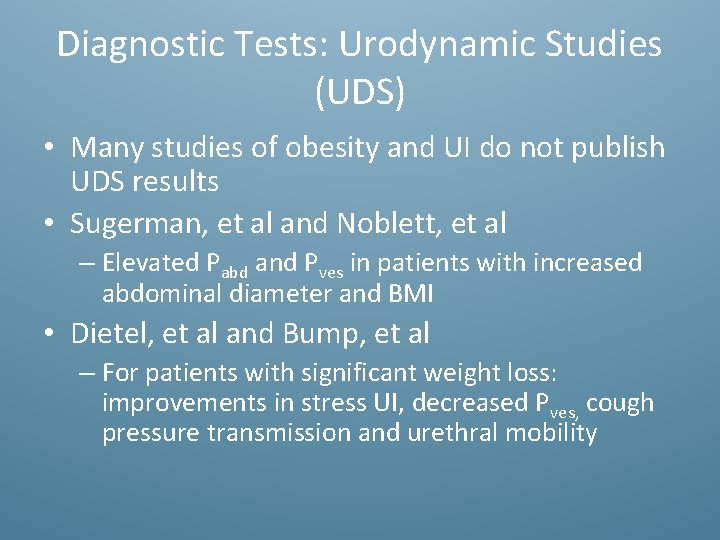 Diagnostic Tests: Urodynamic Studies (UDS) • Many studies of obesity and UI do not