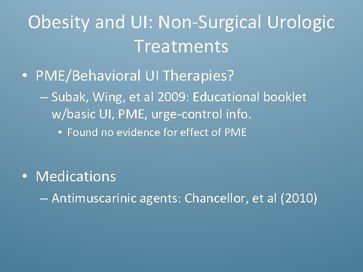 Obesity and UI: Non-Surgical Urologic Treatments • PME/Behavioral UI Therapies? – Subak, Wing, et