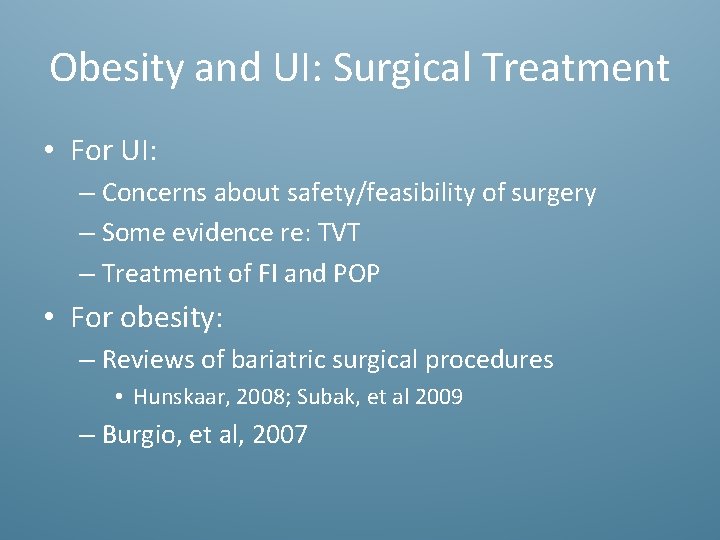 Obesity and UI: Surgical Treatment • For UI: – Concerns about safety/feasibility of surgery