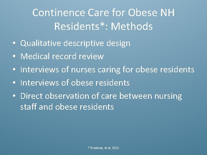 Continence Care for Obese NH Residents*: Methods • • • Qualitative descriptive design Medical