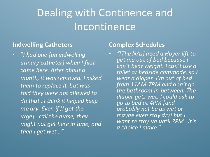 Dealing with Continence and Incontinence Indwelling Catheters Complex Schedules • “I had one [an