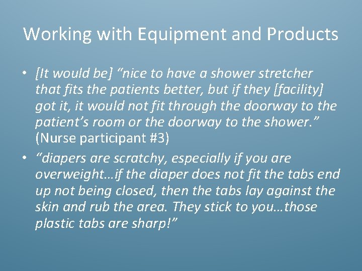 Working with Equipment and Products • [It would be] “nice to have a shower