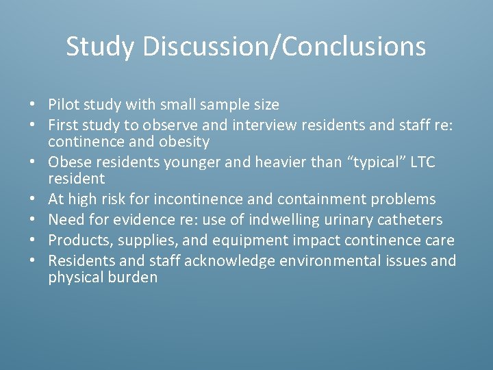 Study Discussion/Conclusions • Pilot study with small sample size • First study to observe