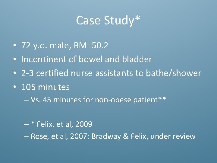 Case Study* • • 72 y. o. male, BMI 50. 2 Incontinent of bowel