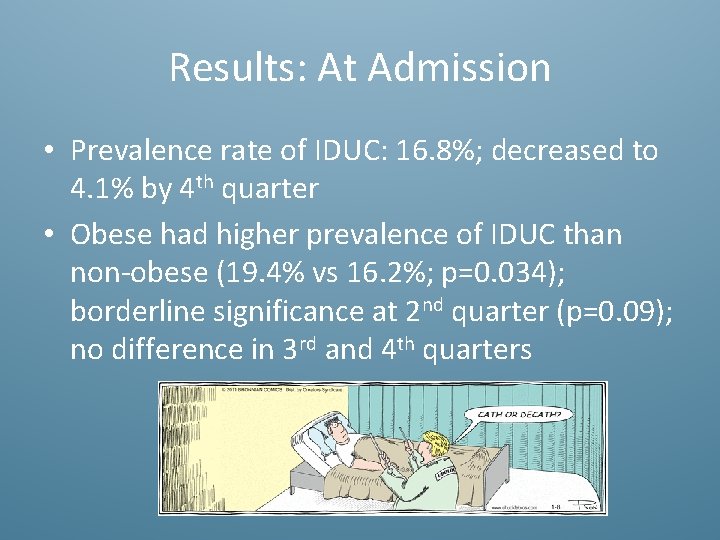 Results: At Admission • Prevalence rate of IDUC: 16. 8%; decreased to 4. 1%