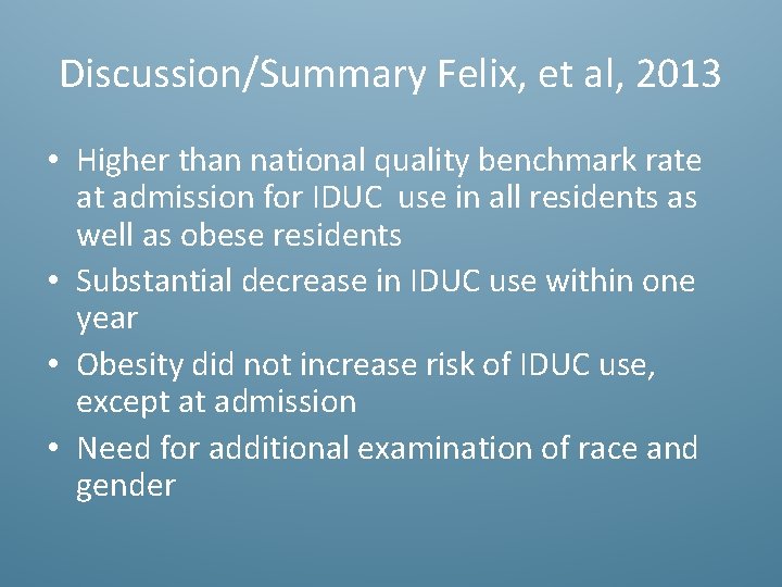 Discussion/Summary Felix, et al, 2013 • Higher than national quality benchmark rate at admission