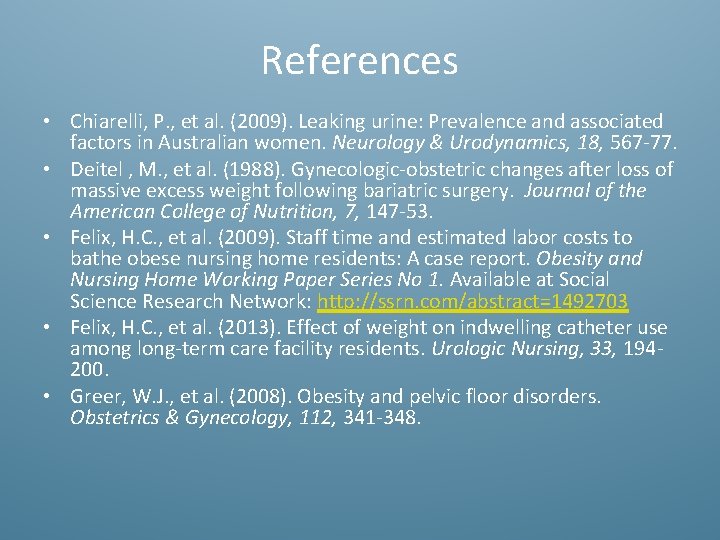 References • Chiarelli, P. , et al. (2009). Leaking urine: Prevalence and associated factors