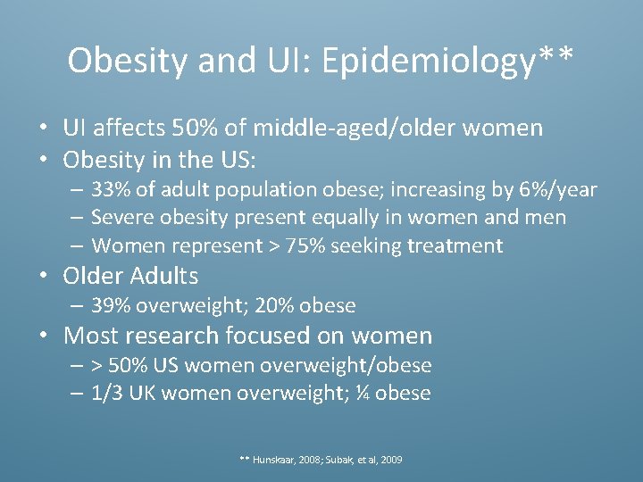 Obesity and UI: Epidemiology** • UI affects 50% of middle-aged/older women • Obesity in