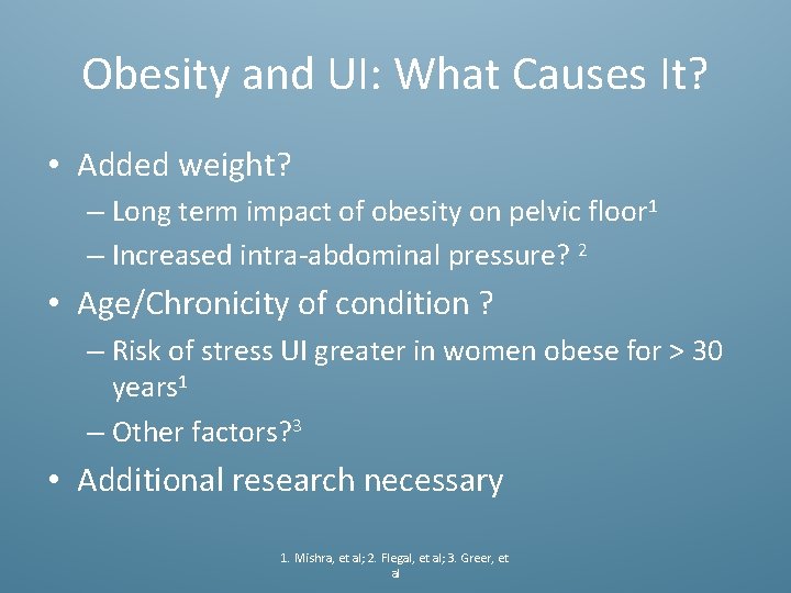 Obesity and UI: What Causes It? • Added weight? – Long term impact of