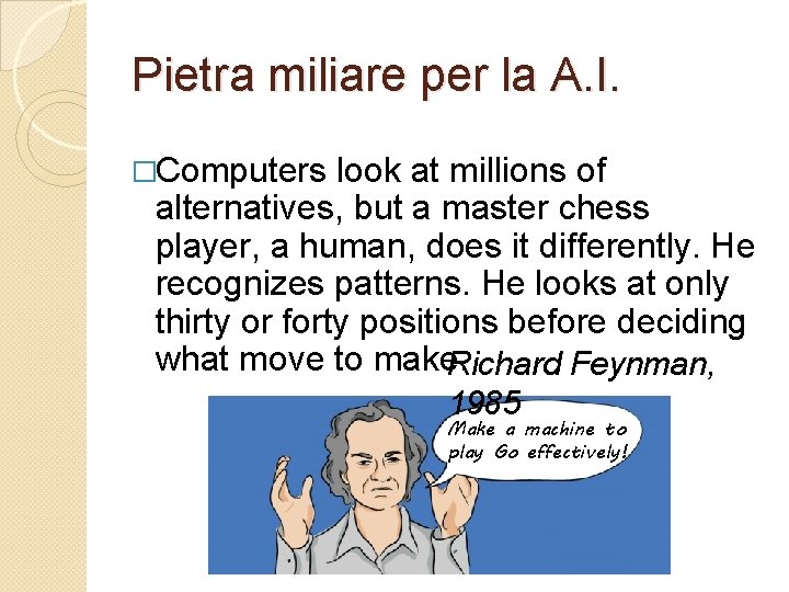 Pietra miliare per la A. I. �Computers look at millions of alternatives, but a