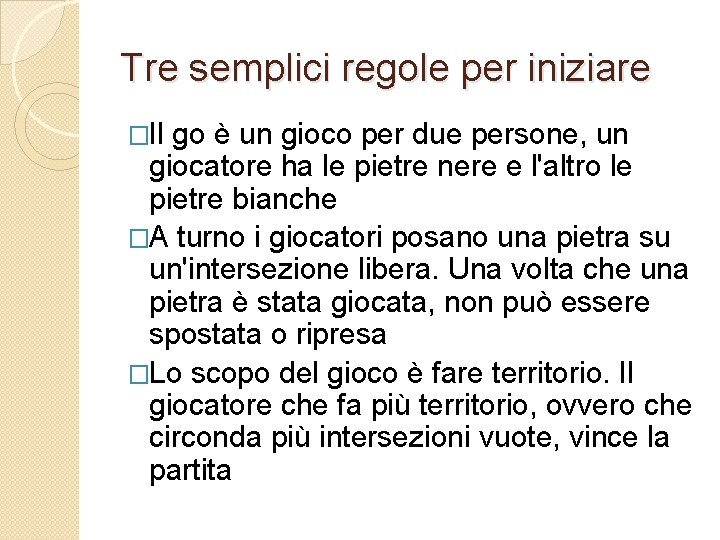 Tre semplici regole per iniziare �Il go è un gioco per due persone, un