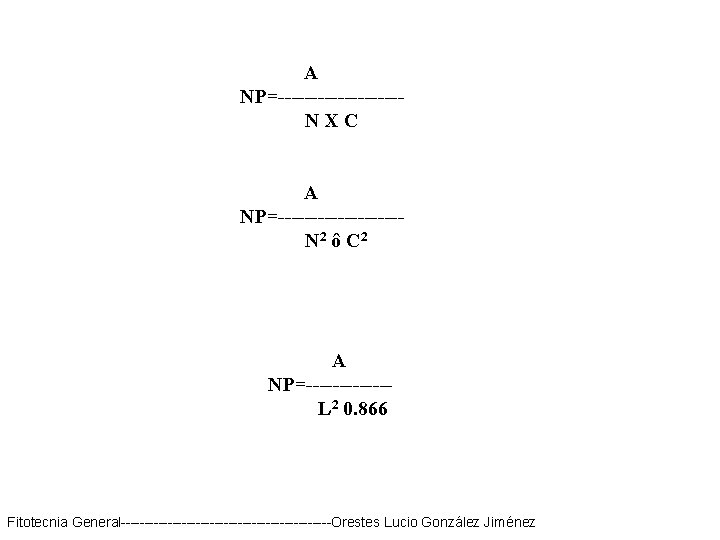 A NP=---------NXC A NP=---------N 2 ô C 2 A NP=------L 2 0. 866 Fitotecnia
