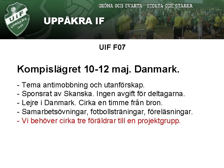 UIF F 07 Kompislägret 10 -12 maj. Danmark. - Tema antimobbning och utanförskap. -