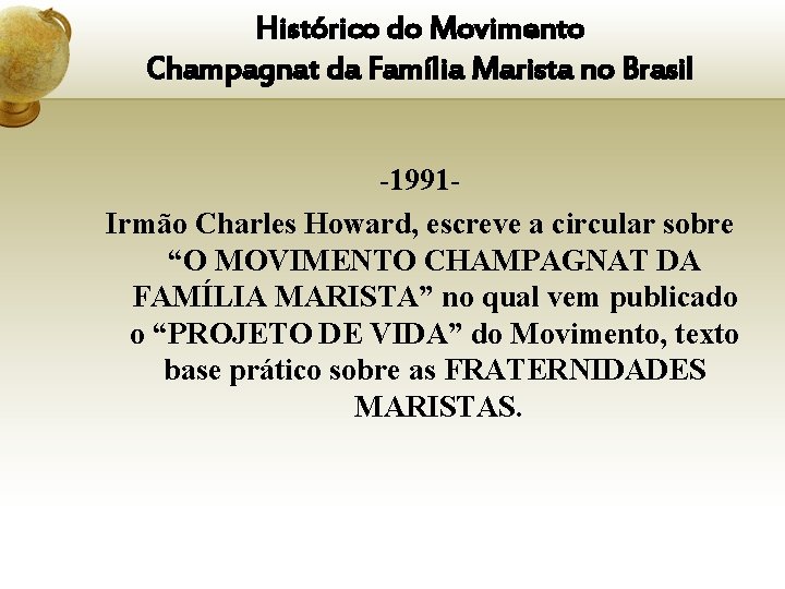 Histórico do Movimento Champagnat da Família Marista no Brasil -1991 Irmão Charles Howard, escreve