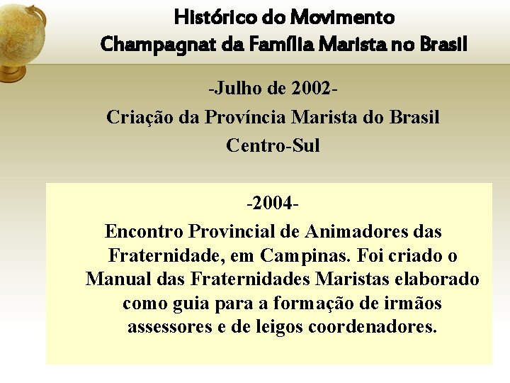 Histórico do Movimento Champagnat da Família Marista no Brasil -Julho de 2002 Criação da