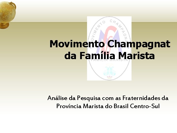 Movimento Champagnat da Família Marista Análise da Pesquisa com as Fraternidades da Província Marista