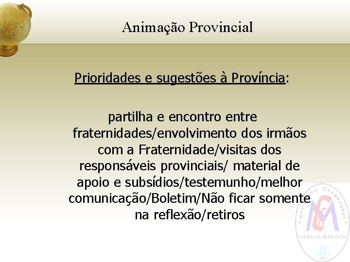 Animação Provincial Prioridades e sugestões à Província: partilha e encontro entre fraternidades/envolvimento dos irmãos