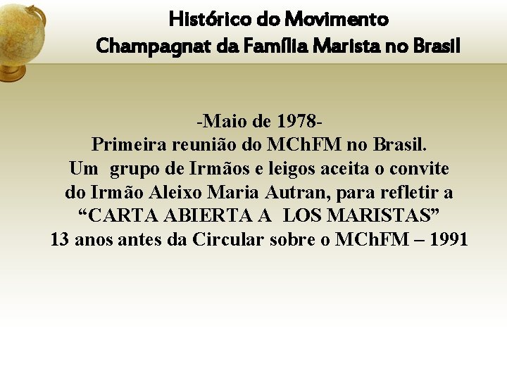 Histórico do Movimento Champagnat da Família Marista no Brasil -Maio de 1978 Primeira reunião