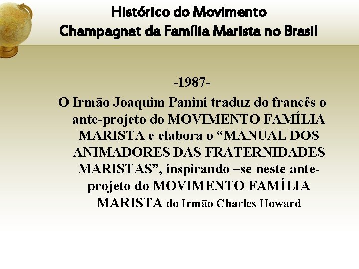 Histórico do Movimento Champagnat da Família Marista no Brasil -1987 O Irmão Joaquim Panini