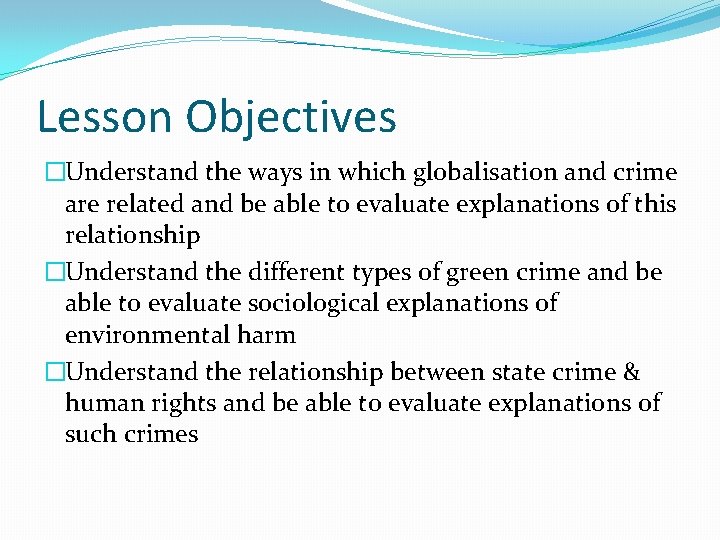 Lesson Objectives �Understand the ways in which globalisation and crime are related and be