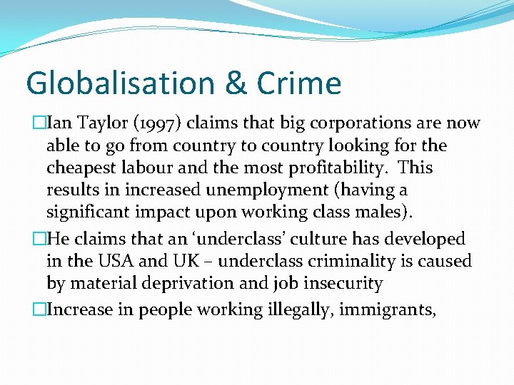 Globalisation & Crime �Ian Taylor (1997) claims that big corporations are now able to