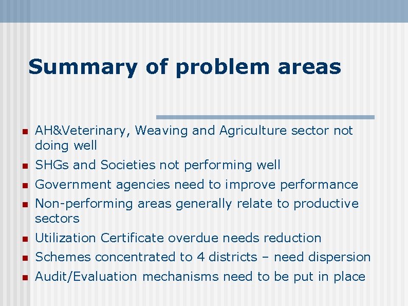 Summary of problem areas AH&Veterinary, Weaving and Agriculture sector not doing well SHGs and