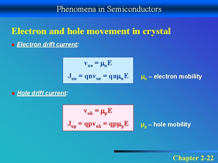 Phenomena in Semiconductors Electron and hole movement in crystal ● Electron drift current: vue