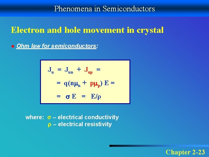 Phenomena in Semiconductors Electron and hole movement in crystal ● Ohm law for semiconductors: