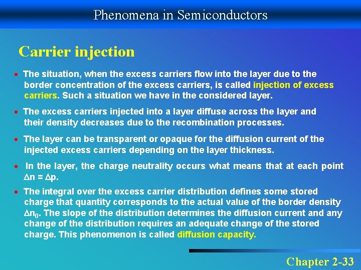 Phenomena in Semiconductors Carrier injection The situation, when the excess carriers flow into the