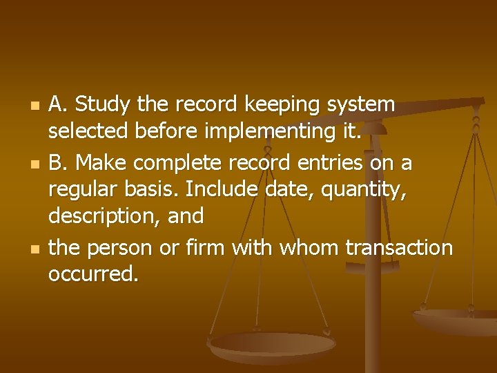 n n n A. Study the record keeping system selected before implementing it. B.