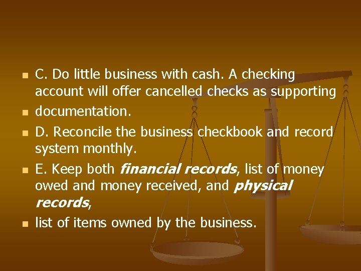 n n n C. Do little business with cash. A checking account will offer